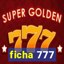 ficha 777